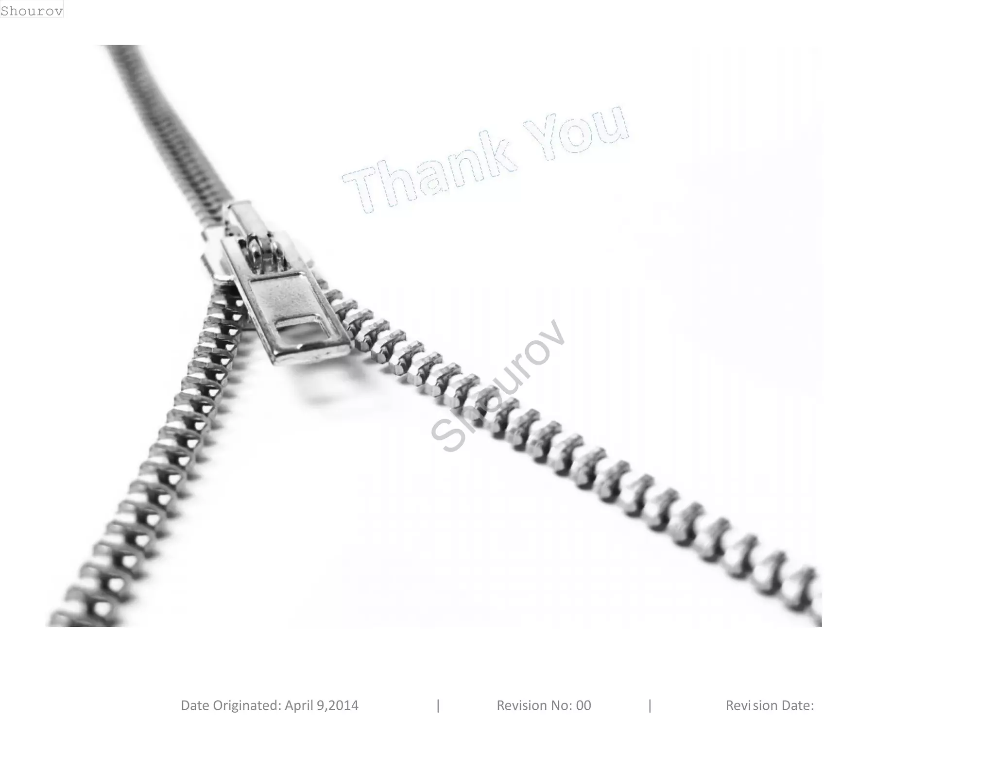 Date Originated: April 9,2014 | Revision No: 00 | Revision Date: 
Shourov 
Shourov 
