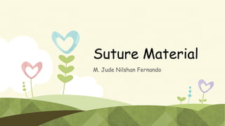 Suture Material
M. Jude Nilshan Fernando
 