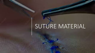 SUTURE MATERIAL
 