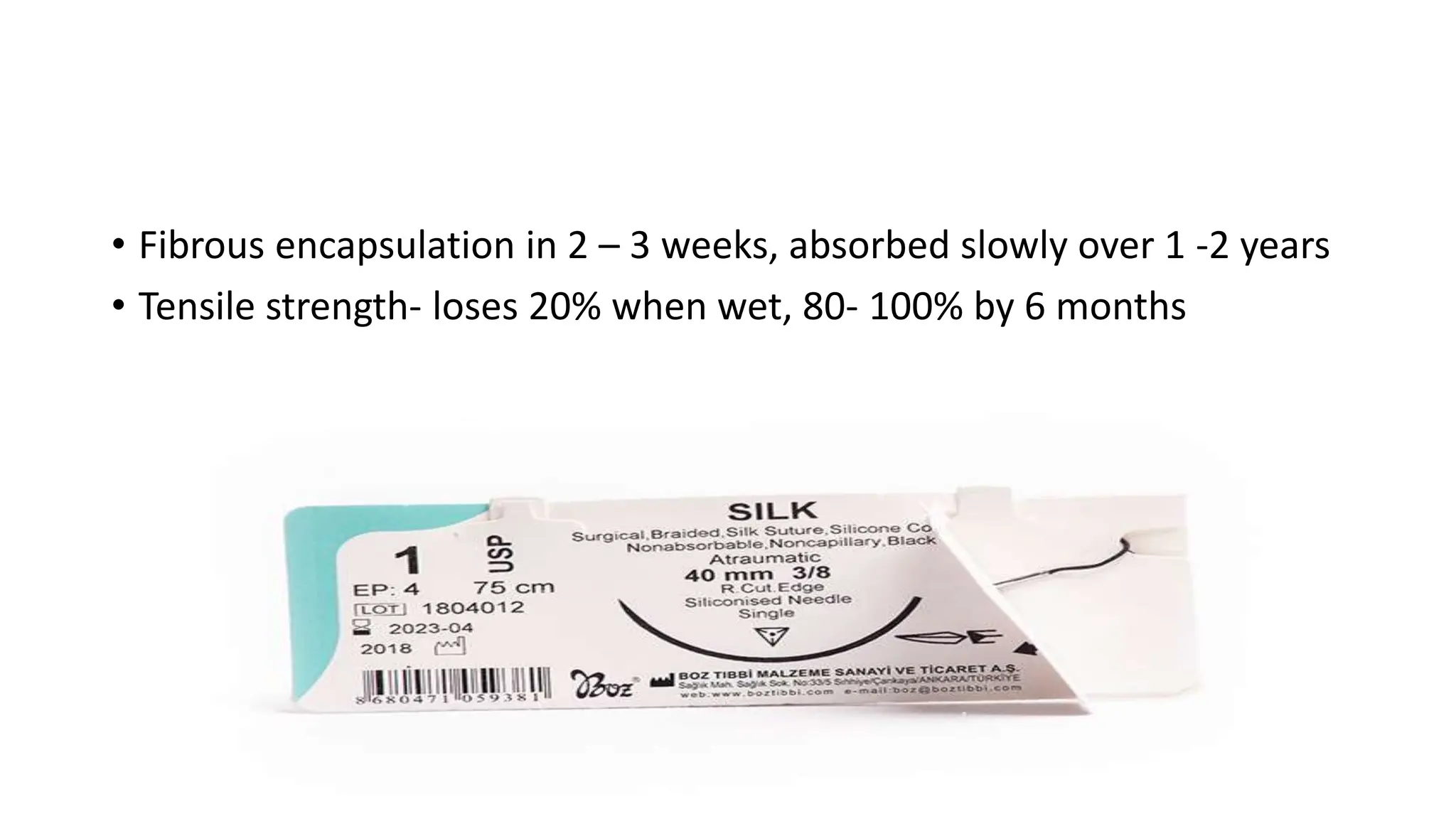 • Fibrous encapsulation in 2 – 3 weeks, absorbed slowly over 1 -2 years
• Tensile strength- loses 20% when wet, 80- 100% by 6 months
 