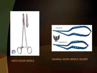 MAYO HAGER NEEDLE
YASARGIL MICRO NEEDLE HOLDER
 