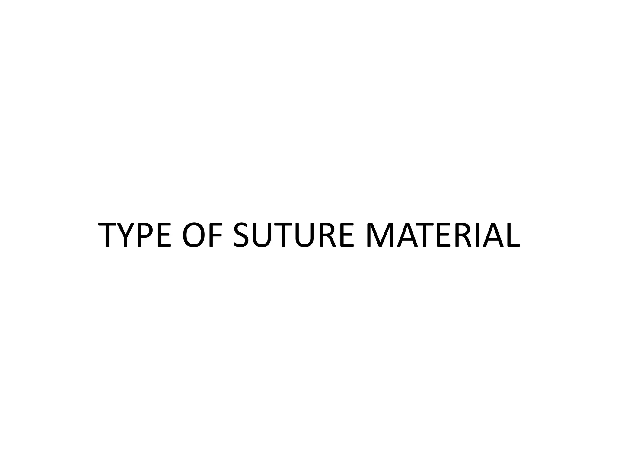 TYPE OF SUTURE MATERIAL
 