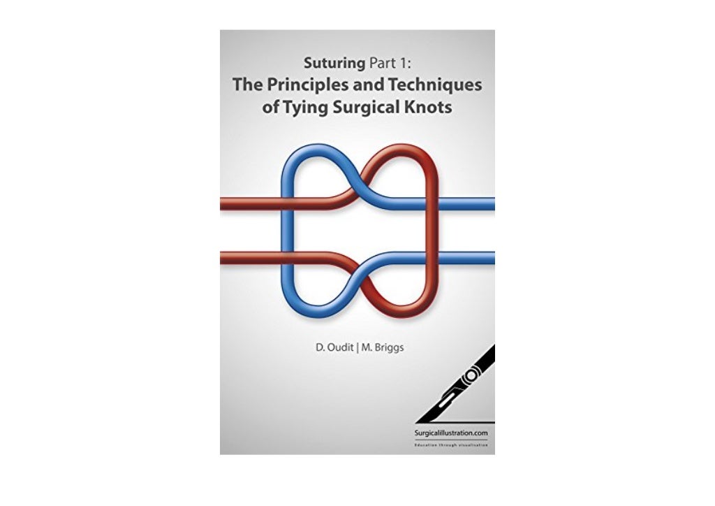 [Doc] Suturing Part 1 The Principles and Techniques of Tying Surgical