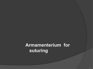 Armamenterium for
suturing
45
 