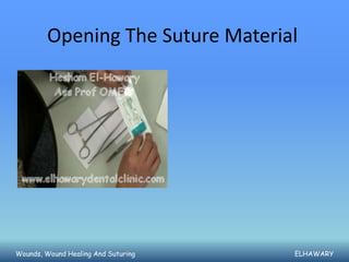 Opening The Suture Material




Wounds, Wound Healing And Suturing   ELHAWARY
 