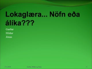 Garðar  Hildur Jónas 27.4.2010 Garðar, Hildur og Jónas 