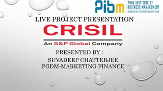 SUVADEEP CHATTERJEE
PGDM-MARKETING FINANCE
PRESENTED BY :
LIVE PROJECT PRESENTATION
 