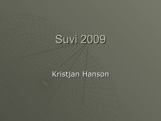 Suvi 2009 Kristjan Hanson 