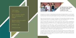 Depois de anos de dedicação a um banco e mais alguns à sua própria agência de eventos corporativos,
Tatiana Pascowitch buscava um cotidiano compatível com o ritmo de recém-mamãe. Sua ambição
profissional era por mais cor e menos aridez. Estava ali a semente d’A Bela do Dia.
Tatiana conheceu, então, sua futura sócia, a Marina Gurgel Prado, soube do desejo compartilhado de
trabalhar com flores e da habilidade comum com a bicicleta. Quando a floricultura sobre rodas A Bela do
Dia finalmente desabrochou, em 2013, foi como se Tatiana tivesse retomado a conexão que buscava.
Com arranjos autorais de beleza ímpar, o negócio foi aumentando de tamanho e visibilidade, mas
continua pequeno. E é isso o que importa: que o crescimento seja orgânico. Se, no começo, as flores
eram compradas por quem via as bicicletas d’A Bela do Dia nas ruas, hoje a receita da empresa vem
de encomendas e assinaturas, que levam arranjos semanalmente aos interessados. Se a sede inicial era
a garagem da casa da Tatiana, hoje as moças atendem em uma charmosa loja própria. Mas, mesmo
com o trabalho intenso, a filosofia do negócio segue despretensiosa.
A inspiração vinda da natureza tampouco deve mudar. Agora aluna regular do curso de botânica, Tatiana
sabe que as flores da estação são as plantas em seu melhor estado. “A flor do dia, a mais fresca e
abundante no momento, é que é a bela do dia.” Na hora da montagem, ela observa a riqueza de cores
de dálias, angélicas, cravos e astromélias e a transpõe aos arranjos. “O único círculo cromático que levo
em consideração é o da natureza.”
“Cor é amor.
Cor é doação.
Move, envolve, explode.
Faz você escapar ou
chegar.
Narrativa que se constrói.
Motor e matriz.
Essência, raiz.
Textura da vida.”
A natureza que inspira
de buquê de flores
a estilo de vida
Tatiana Pascowitch e Marina Gurgel Prado
A reconexão com a natureza – desejo de dez entre dez adeptos da tendência Natural – é um dos méritos
d’A Bela do Dia. É lá que a florista Tatiana Pascowitch usa o mundo vegetal como fonte de inspiração, e
é de lá que saem arranjos que vão levar beleza e aconchego a diversas casas e escritórios pela cidade.
foto: Fabiana Kocubej
 