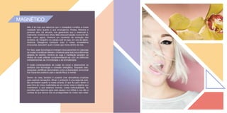 Não é de hoje que sabemos que o impalpável constitui a nossa
realidade tanto quanto o que enxergamos. Poetas, filósofos e
pintores vêm, há séculos, nos garantindo que o essencial é,
realmente, invisível aos olhos. Mas essa percepção nunca foi tão
forte como agora. Vivemos um momento de evolução dos
sentidos, de mergulho no campo sutil do que, em vez de saber,
intuímos. Desejamos conhecer todo o nosso ecossistema
emocional, descobrir quem é esse que mora dentro de nós.
Por isso, spas tecnológicos imergem seus pacientes em cápsulas
de ondas cromáticas visíveis e invisíveis para levá-los a diferentes
estados de espírito. Centros de ioga e meditação ampliam os
efeitos de suas práticas complementando-as com os estímulos
extrassensoriais da cromoterapia e da aromaterapia.
O modo contemporâneo de cuidar do corpo e desenvolver os
sentidos une tecnologia e conexão energética. Enquanto isso,
pesquisas científicas demonstram como a diversidade emocional
traz impactos positivos para a saúde física e mental.
Dentro de casa, também é possível criar atmosferas propícias
para explorar sensações. Afinal, o ambiente é uma segunda pele,
tão permeável quanto a nossa própria. O que flui para dentro e
para fora do corpo materializa-se em cores, luzes e objetos que
reverberam o que estamos vivendo, nossa individualidade. As
escolhas que fazemos para esse espaço nos reflete e nos dão a
certeza de que somos nós os protagonistas do nosso bem-estar.
MAGNÉTICO
 