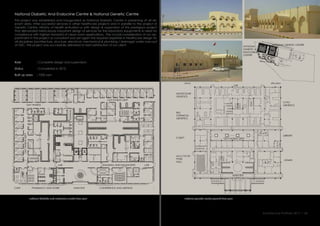 National Diabetic And Endocrine Centre & National Genetic Centre
This project was established and inaugurated as National Diabetic Centre in preserving of all rel-
evant data. After successful services in other healthcare projects and in parallel to the project of
Genetic Centre, Ministry of Health entrusted us with design & supervision of this prestigious project
that demanded meticulously important design of services for the laboratory equipments & need for
compliance with highest standard of clean room applications. .The crucial consideration of our ap-
pointment in this project as consultant was yet again the required expertise in healthcare design for
all disciplines (architecture, structure, electrical, mechanical & plumbing / drainage) under one roof
of GEC. The project was successfully delivered to best satisfaction of our client.
:
:
Role
Status Completed in 2012.
Complete design and supervision.
national genetic centre ground floor plan
views site plan
national diabetic and endocrine centre floor plan
:Built up area 7500 sqm
Architecture Portfolio 2017 I 24
çç
MAIN ENT
MAIN ENT
CAFE CONFERENCE AND MEETING
OUT PATIENT DEPT
PHARMACY AND STORE
DAY WARDS
MOLECULAR
GENETICS
CYTO
GENETICS
LIBRARY
OUT PATIENT DEPT
ADMIN
LAB
NATIONAL GENETIC CENTRE
NATIONAL
DIABETIC &
ENDOCRINE
CENTRE
BIO
CHEMICAL
GENETICS
IT DEPT
MULTIPUR-
POSE
HALL
LAB LABIMAGING AND DIAGNOSTIC
OUTPATIENTDEPT
 