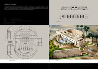 view
elevations
ground floor plan
Restaurant in Nizwah
The traditional Omani restaurant was conceived by Ministry of Tourism. The design is blend of tradi-
tional and modern architecture representing shape of fort’s bastion ,a replica of Nizwah fort in the
region. The restaurant serves to 200 diners altogether and tables are distributed in, around and on
roof top with surround of pleasant landscaping and water features.
:
:
:
Role
Status
Built up area 2000 sqm
Constructed in 2011 under supervision of Ministry
Design and supervision
Architecture Portfolio 2017 I 33
WATER BODY
DINING
OUTDOOR DINING
OUTDOOR DINING
KITCHEN/SERVICES
 