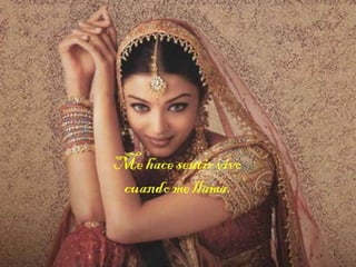 Me hace sentir
vivo
cuando me
llama.

 