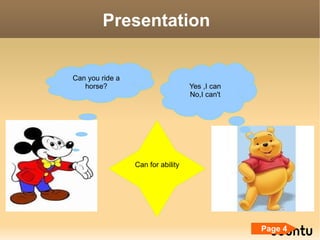 Presentation Can you ride a horse? Yes ,I can No,I can't Can for ability Page 4