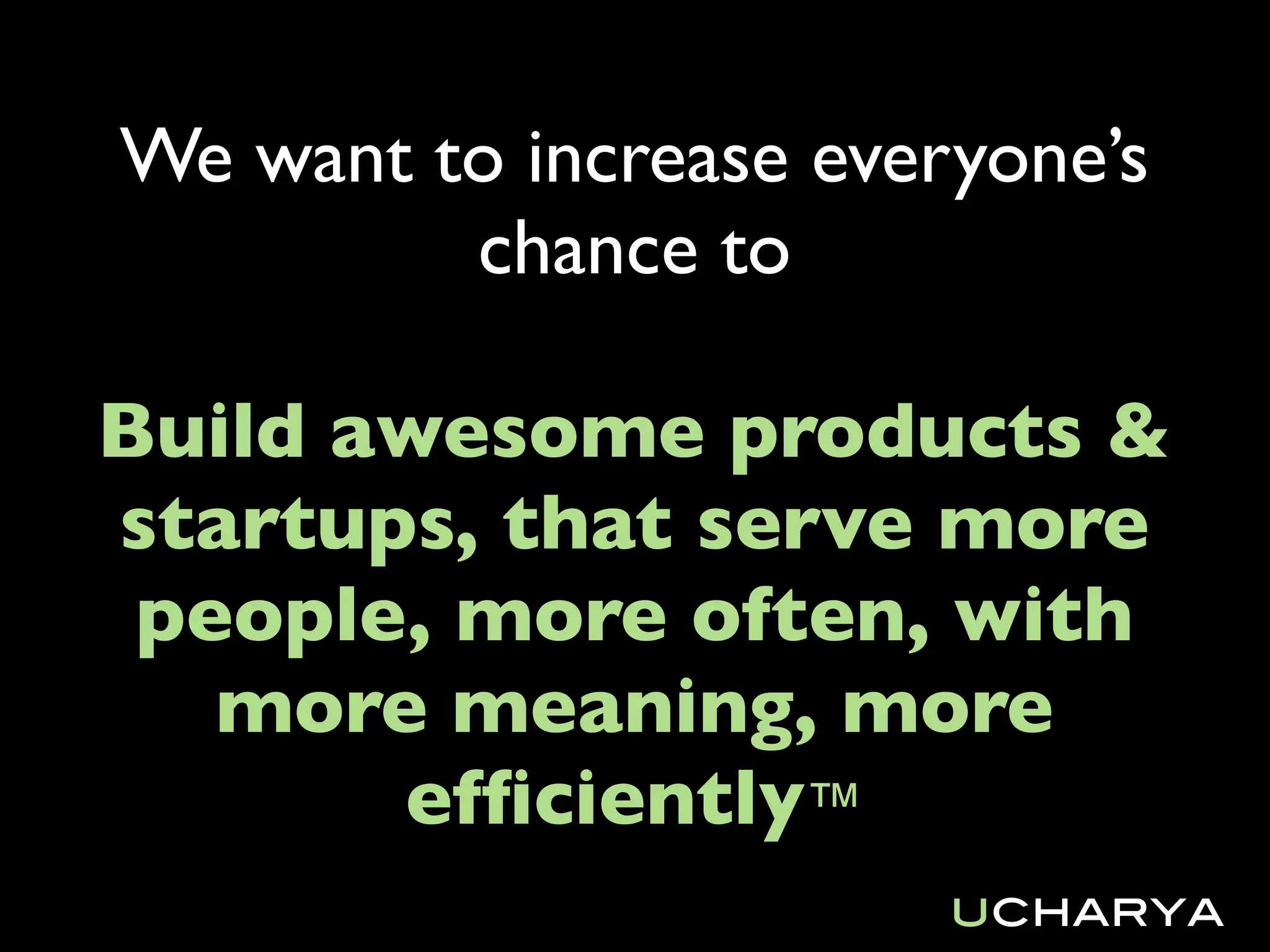 Very few new
launched
  products
   succeed
despite tons
 of R&D and
  armies of
smart people
 