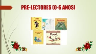PRE-LECTORES (0-6 ANOS)
 