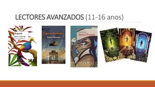 LECTORES AVANZADOS (11-16 anos)
 