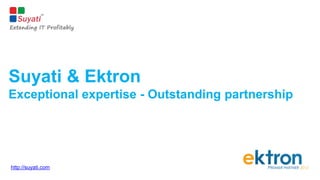 Suyati & Ektron
Exceptional expertise - Outstanding partnership
http://suyati.com
 
