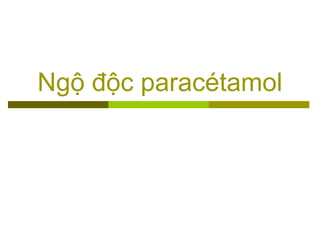 Ngộ độc paracétamol
 
