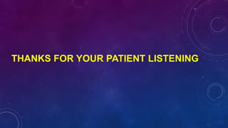 THANKS FOR YOUR PATIENT LISTENING
 
