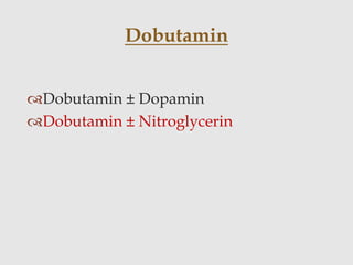 Dobutamin ± Dopamin
Dobutamin ± Nitroglycerin
Dobutamin
 
