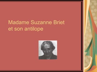 Madame Suzanne Briet et son antilope 