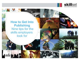 How to Get Into Publishing   Nine tips for the skills employers  look for 