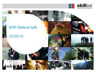 SYP Oxford talk
30/09/10
 
