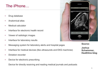 The iPhone… <ul><li>Drug database </li></ul><ul><li>Anatomical atlas </li></ul><ul><li>Medical calculator </li></ul><ul><l...