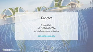 Contact
Suzan Oslin
+1 (323) 842-2096
suzan@concreteoasis.city
concreteoasis.city
 