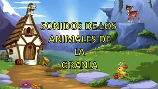 SONIDOS DE LOS ANIMALES DE LA GRANJA