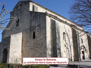 Vaison-la-Romaine
La cathédrale Notre-Dame-de-Nazareth
 
