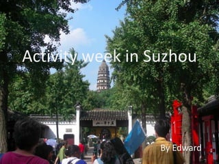 Activity week in Suzhou By Edward 