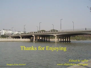 Thanks for Enjoying

                                      Edited by zqPei
Images from internet         www.slideshare.net/zqpei
 