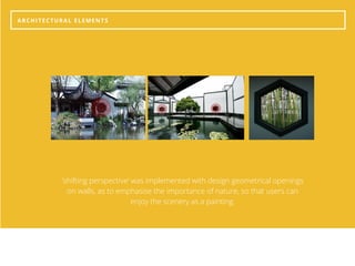 ARCHITECTURAL ELEMENTS
‘shifting perspective’ was implemented with design geometrical openings
on walls, as to emphasise the importance of nature, so that users can
enjoy the scenery as a painting.
 