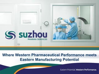 Where Western Pharmaceutical Performance meets
        Eastern Manufacturing Potential
 