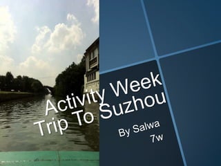 Activity Week Trip To Suzhou By Salwa 7w 