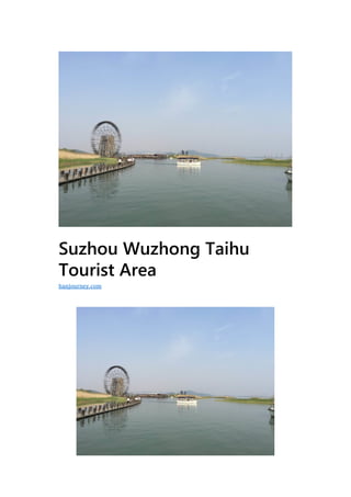 Suzhou Wuzhong Taihu
Tourist Area
hanjourney.com
 