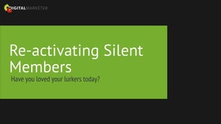 @suzi_quzi86
Re-activating Silent
Members
Have you loved your lurkers today?
 