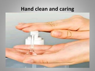 Hand clean and caring
 