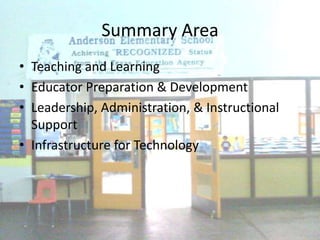 Summary Area Teaching and LearningEducator Preparation & DevelopmentLeadership, Administration, & Instructional SupportInfrastructure for Technology