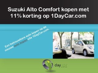 Suzuki Alto Comfort kopen met
 11% korting op 1DayCar.com
 