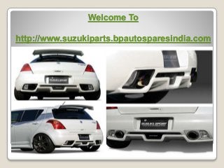 Welcome To
http://www.suzukiparts.bpautosparesindia.com
 