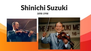 Shinichi Suzuki
1898-1998
 