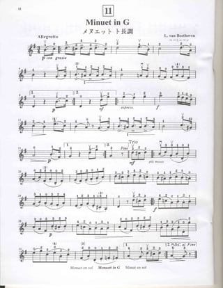 18




                                                   Minuet in G
                                                  t xr.7 l- l- Effi                         L. van Beethoven
             Allegretto
                                              3          3             V                       - { - l .- . < ,
                Y        z                                             3


               p con grazia
                                                                                                    Q)
                                                                                                2 0 3




                     p



     -


         0


     -P
               (g)
         o    2 2 0 0            2          3 2 s o  1



                                                           (3)
                                            l,2    3     l(b)4                  Ya'

         2 0 2       3       2       3




                                               (3)
                                                                                        V   ll2.no.c.at Finel
                                                2 0      0                          3   3                3

                                                                                               --
                                                         |U
                                         Menuet en sol       Menuett in G   Minu6 en sol
 