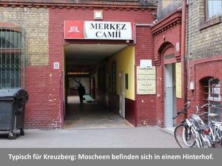 Typisch für Kreuzberg: Moscheen befinden sich in einem Hinterhof.
 
