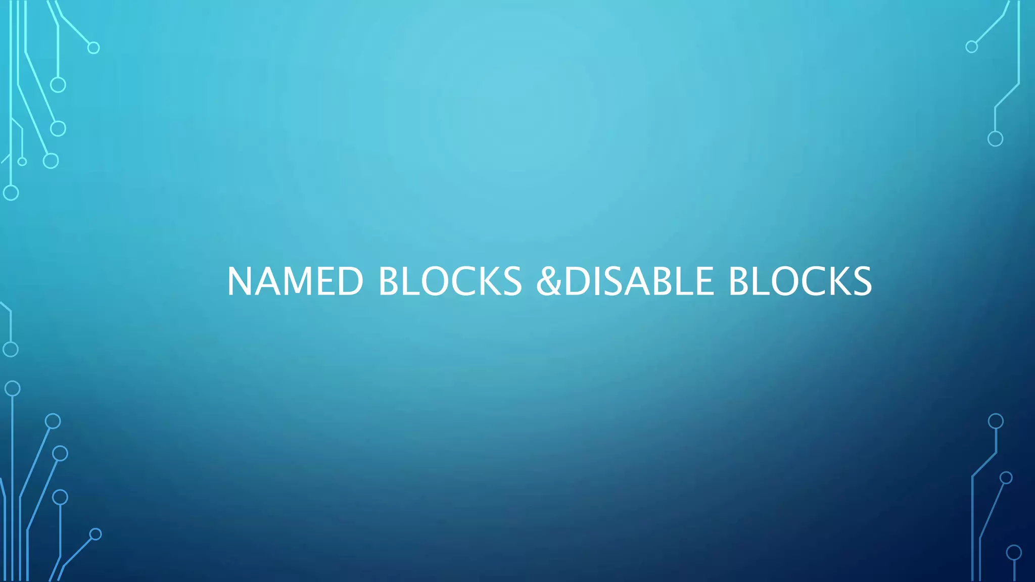 NAMED BLOCKS &DISABLE BLOCKS 
