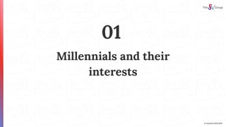Millennials and their
interests
01
© SushiVid SDN BHD
 