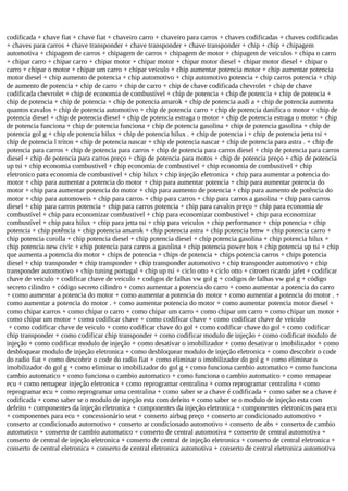 codificada + chave fiat + chave fiat + chaveiro carro + chaveiro para carros + chaves codificadas + chaves codificadas
+ chaves para carros + chave transponder + chave transponder + chave transponder + chip + chip + chipagem
automotiva + chipagem de carros + chipagem de carros + chipagem de motor + chipagem de veiculos + chipa o carro
+ chipar carro + chipar carro + chipar motor + chipar motor + chipar motor diesel + chipar motor diesel + chipar o
carro + chipar o motor + chipar um carro + chipar veiculo + chip aumentar potencia motor + chip aumentar potencia
motor diesel + chip aumento de potencia + chip automotivo + chip automotivo potencia + chip carros potencia + chip
de aumento de potencia + chip de carro + chip de carro + chip de chave codificada chevrolet + chip de chave
codificada chevrolet + chip de economia de combustível + chip de potencia + chip de potencia + chip de potencia +
chip de potencia + chip de potencia + chip de potencia amarok + chip de potencia audi a + chip de potencia aumenta
quantos cavalos + chip de potencia automotivo + chip de potencia carro + chip de potencia danifica o motor + chip de
potencia diesel + chip de potencia diesel + chip de potencia estraga o motor + chip de potencia estraga o motor + chip
de potencia funciona + chip de potencia funciona + chip de potencia gasolina + chip de potencia gasolina + chip de
potencia gol g + chip de potencia hilux + chip de potencia hilux . + chip de potencia i + chip de potencia jetta tsi +
chip de potencia l triton + chip de potencia nascar + chip de potencia nascar + chip de potencia para astra . + chip de
potencia para carros + chip de potencia para carros + chip de potencia para carros diesel + chip de potencia para carros
diesel + chip de potencia para carros preço + chip de potencia para motos + chip de potencia preço + chip de potencia
up tsi + chip economia combustivel + chip economia de combustivel + chip economia de combustivel + chip
eletronico para economia de combustivel + chip hilux + chip injeção eletronica + chip para aumentar a potencia do
motor + chip para aumentar a potencia do motor + chip para aumentar potencia + chip para aumentar potencia do
motor + chip para aumentar potencia do motor + chip para aumento de potencia + chip para aumento de potência do
motor + chip para automoveis + chip para carros + chip para carros + chip para carros a gasolina + chip para carros
diesel + chip para carros potencia + chip para carros potencia + chip para cavalos preço + chip para economia de
combustível + chip para economizar combustivel + chip para economizar combustivel + chip para economizar
combustível + chip para hilux + chip para jetta tsi + chip para veiculos + chip performance + chip potencia + chip
potencia + chip potência + chip potencia amarok + chip potencia astra + chip potencia bmw + chip potencia carro +
chip potencia corolla + chip potencia diesel + chip potencia diesel + chip potencia gasolina + chip potencia hilux +
chip potencia new civic + chip potencia para carros a gasolina + chip potencia power box + chip potencia up tsi + chip
que aumenta a potencia do motor + chips de potencia + chips de potencia + chips potencia carros + chips potencia
diesel + chip transponder + chip transponder + chip transponder automotivo + chip transponder automotivo + chip
transponder automotivo + chip tuning portugal + chip up tsi + ciclo otto + ciclo otto + citroen ricardo jafet + codificar
chave de veiculo + codificar chave de veiculo + codigos de falhas vw gol g + codigos de falhas vw gol g + código
secreto cilindro + código secreto cilindro + como aumentar a potencia do carro + como aumentar a potencia do carro
+ como aumentar a potencia do motor + como aumentar a potencia do motor + como aumentar a potencia do motor . +
como aumentar a potencia do motor . + como aumentar potencia do motor + como aumentar potencia motor diesel +
como chipar carros + como chipar o carro + como chipar um carro + como chipar um carro + como chipar um motor +
como chipar um motor + como codificar chave + como codificar chave + como codificar chave de veiculo
+ como codificar chave de veiculo + como codificar chave do gol + como codificar chave do gol + como codificar
chip transponder + como codificar chip transponder + como codificar modulo de injeção + como codificar modulo de
injeção + como codificar modulo de injeção + como desativar o imobilizador + como desativar o imobilizador + como
desbloquear modulo de injeção eletronica + como desbloquear modulo de injeção eletronica + como descobrir o code
do radio fiat + como descobrir o code do radio fiat + como eliminar o imobilizador do gol g + como eliminar o
imobilizador do gol g + como eliminar o imobilizador do gol g + como funciona cambio automatico + como funciona
cambio automatico + como funciona o cambio automatico + como funciona o cambio automatico + como remapear
ecu + como remapear injeção eletronica + como reprogramar centralina + como reprogramar centralina + como
reprogramar ecu + como reprogramar uma centralina + como saber se a chave é codificada + como saber se a chave é
codificada + como saber se o modulo de injeção esta com defeito + como saber se o modulo de injeção esta com
defeito + componentes da injeção eletronica + componentes da injeção eletronica + componentes eletronicos para ecu
+ componentes para ecu + concessionário seat + conserto airbag preço + conserto ar condicionado automotivo +
conserto ar condicionado automotivo + conserto ar condicionado automotivo + conserto de abs + conserto de cambio
automatico + conserto de cambio automatico + conserto de central automotiva + conserto de central automotiva +
conserto de central de injeção eletronica + conserto de central de injeção eletronica + conserto de central eletronica +
conserto de central eletronica + conserto de central eletronica automotiva + conserto de central eletronica automotiva
 