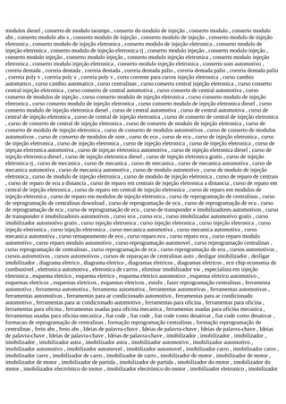 modulos diesel , conserto de modulo taramps , conserto do modulo de injeção , conserto modulo , conserto modulo
abs , conserto modulo abs s , conserto modulo de injeção , conserto modulo de injeção , conserto modulo de injeção
eletronica , conserto modulo de injeção eletronica , conserto modulo de injeção eletronica , conserto modulo de
injeção eletronica , conserto modulo de injeção eletronica rj , conserto modulo injeção , conserto modulo injeção ,
conserto modulo injeção , conserto modulo injeção , conserto modulo injeção eletronica , conserto modulo injeção
eletronica , conserto modulo injeção eletronica , conserto modulo injeção eletronica , conserto som automotivo ,
correia dentada , correia dentada , correia dentada , correia dentada palio , correia dentada palio , correia dentada palio
, correia poly v , correia poly v , correia poly v , corta corrente para carros injeção eletronica , curso cambio
automatico , curso cambio automatico , curso centralinas , curso conserto central injeção eletronica , curso conserto
central injeção eletronica , curso conserto de central automotiva , curso conserto de central automotiva , curso
conserto de modulos de injeção , curso conserto modulo de injeção eletronica , curso conserto modulo de injeção
eletronica , curso conserto modulo de injeção eletronica , curso conserto modulo de injeção eletronica diesel , curso
conserto modulo de injeção eletronica diesel , curso de central automotiva , curso de central automotiva , curso de
central de injeção eletronica , curso de central de injeção eletronica , curso de conserto de central de injeção eletronica
, curso de conserto de central de injeção eletronica , curso de conserto de modulo de injeção eletronica , curso de
conserto de modulo de injeção eletronica , curso de conserto de modulos automotivos , curso de conserto de modulos
automotivos , curso de conserto de modulos de som , curso de ecu , curso de ecu , curso de injeção eletronica , curso
de injeção eletronica , curso de injeção eletronica , curso de injeção eletronica , curso de injeção eletronica , curso de
injeçao eletronica automotiva , curso de injeçao eletronica automotiva , curso de injeção eletronica diesel , curso de
injeção eletronica diesel , curso de injeção eletronica diesel , curso de injeção eletronica gratis , curso de injeção
eletronica rj , curso de mecanica , curso de mecanica , curso de mecanica , curso de mecanica automotiva , curso de
mecanica automotiva , curso de mecanica automotiva , curso de modulo automotivo , curso de modulo de injeção
eletronica , curso de modulo de injeção eletronica , curso de modulo de injeção eletronica , curso de reparo de centrais
, curso de reparo de ecu a distancia , curso de reparo em centrais de injeção eletronica a distancia , curso de reparo em
central de injeção eletronica , curso de reparo em central de injeção eletronica , curso de reparo em modulos de
injeção eletronica , curso de reparo em modulos de injeção eletronica , curso de reprogramação de centralinas , curso
de reprogramação de centralinas download , curso de reprogramação de ecu , curso de reprogramação de ecu , curso
de reprogramação de ecu , curso de reprogramação de ecu , curso de transponder e imobilizadores automotivos , curso
de transponder e imobilizadores automotivos , curso ecu , curso ecu , curso imobilizador automotivo gratis , curso
imobilizador automotivo gratis , curso injeção eletronica , curso injeção eletronica , curso injeção eletronica , curso
injeção eletronica , curso injeção eletronica , curso mecanica automotiva , curso mecanica automotiva , curso
mecanica automotiva , curso remapeamento de ecu , curso reparo ecu , curso reparo ecu , curso reparo modulo
automotivo , curso reparo modulo automotivo , curso reprogramação automovel , curso reprogramação centralinas ,
curso reprogramação de centralinas , curso reprogramação de ecu , curso reprogramação de ecu , cursos automotivos ,
cursos automotivos , cursos automotivos , cursos de reparaçao de centralinas auto , desligar imobilizador , desligar
imobilizador , diagrama eletrico , diagrama eletrico , diagramas eletricos , diagramas eletricos , eco chip economia de
combustivel , eletronica automotiva , eletronica de carros , eliminar imobilizador vw , especialista em injeção
eletronica , esquema eletrico , esquema eletrico , esquema eletrico automotivo , esquema eletrico automotivo ,
esquemas eletricos , esquemas eletricos , esquemas eletricos , estofo , fazer reprogramação centralinas , ferramenta
automotiva , ferramenta automotiva , ferramenta automotiva , ferramentas automotivas , ferramentas automotivas ,
ferramentas automotivas , ferramentas para ar condicionado automotivo , ferramentas para ar condicionado
automotivo , ferramentas para ar condicionado automotivo , ferramentas para oficina , ferramentas para oficina ,
ferramentas para oficina , ferramentas usadas para oficina mecanica , ferramentas usadas para oficina mecanica ,
ferramentas usadas para oficina mecanica , fiat code , fiat code , fiat code como desativar , fiat code como desativar ,
formacao de reprogramação de centralinas , formação reprogramação centralinas , formação reprogramação de
centralinas , freio abs , freio abs , Ideias de palavra-chave , Ideias de palavra-chave , Ideias de palavra-chave , Ideias
de palavra-chave , Ideias de palavra-chave , Ideias de palavra-chave , imobilizador , imobilizador , imobilizador ,
imobilizador , imobilizador astra , imobilizador astra , imobilizador automotivo , imobilizador automotivo ,
imobilizador automotivo , imobilizador automovel , imobilizador automovel , imobilizador carro , imobilizador carro ,
imobilizador carro , imobilizador de carro , imobilizador de carro , imobilizador de motor , imobilizador de motor ,
imobilizador de motor , imobilizador de partida , imobilizador de partida , imobilizador do motor , imobilizador do
motor , imobilizador electrónico do motor , imobilizador electrónico do motor , imobilizador eletronico , imobilizador
 